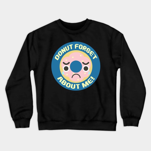 Do Not Forget About Me! Star Sprinkle Pink Frosted Donut Food Pun on Blue Round Crewneck Sweatshirt by Babey Bog